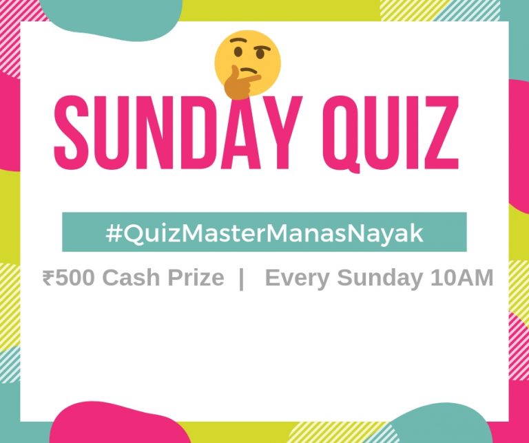 Sunday Quiz With Quiz Master Manas Nayak; Win Rs 500!