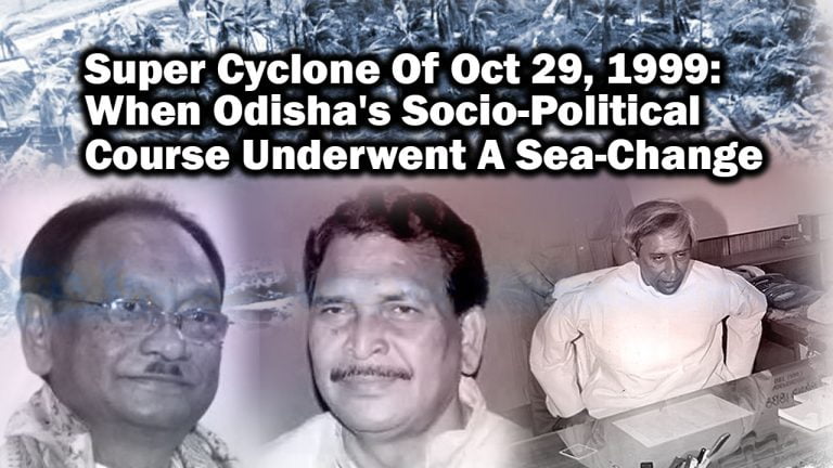 Super Cyclone Of October 29, 1999: When Odisha’s Socio-Political Course Underwent A Sea-Change