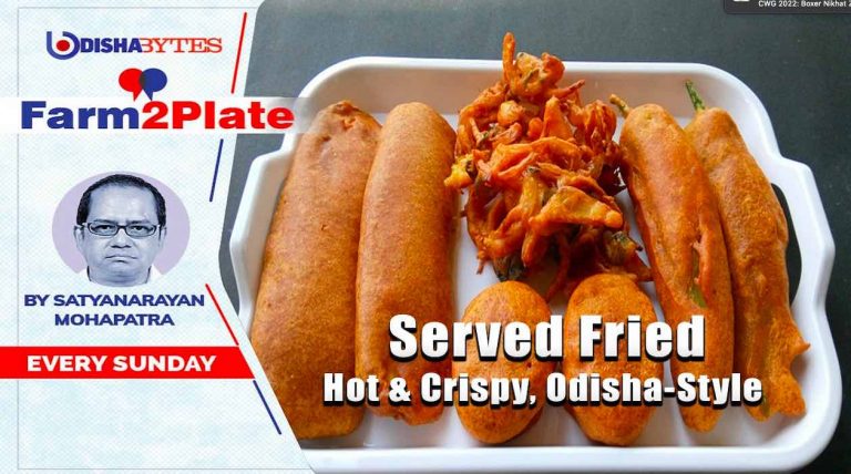 Served Fried, Hot & Crispy, Odisha-Style